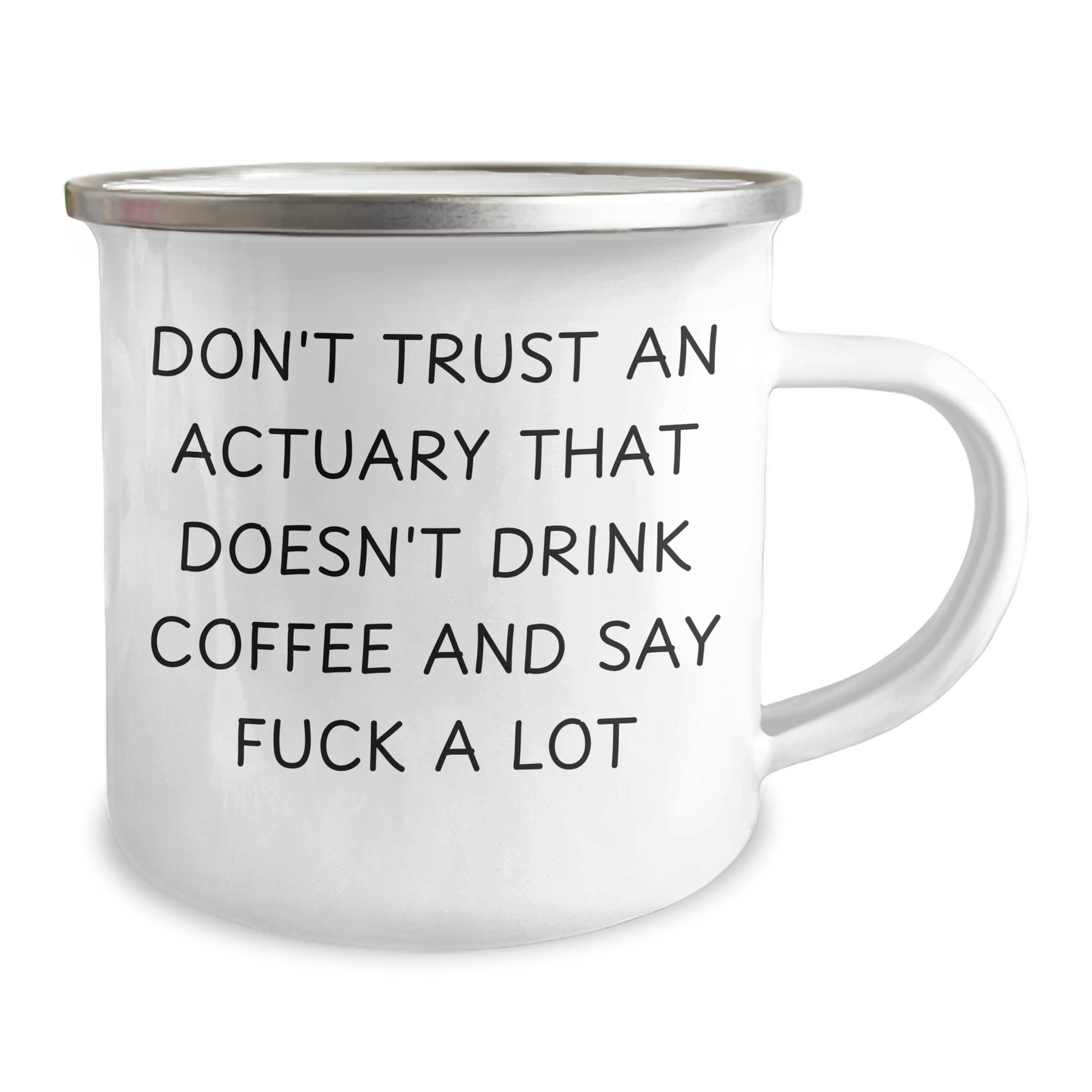 Funny Actuary Gifts for Dad - Camping Mug, 'Don't Trust...' Quote, 12 oz Stainless Steel with Enamel Finish, Gifts from Men to Actuary Friends on Father's Day - Image 2