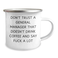 Load image into Gallery viewer, Funny General Manager Gifts, Don&#39;t Trust A General Manager That Doesn&#39;t Drink Coffee And Say &#39;F--k A Lot&#39;, 12 oz Camping Mug for Men, Unique Father&#39;s Day Unique Gifts from Friends, Coworkers, Family - Image 2
