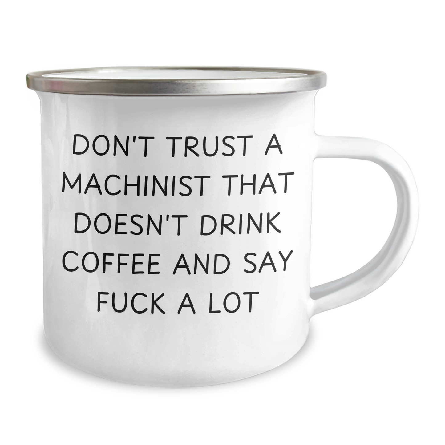 Funny Machinist Gifts, Camping Mug for Dad, Unique Father's Day Present from Friends, Machinist Humor, Don't Trust a Machinist That Doesn't Drink Coffee and Say F--k a Lot - Image 2