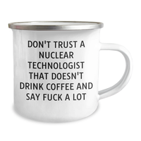 Load image into Gallery viewer, Funny Nuclear Technologist Camping Mug - &#39;Don&#39;t Trust...&#39; Quote, Gifts for Him, Father&#39;s Day Unique Gifts from Men - Image 2
