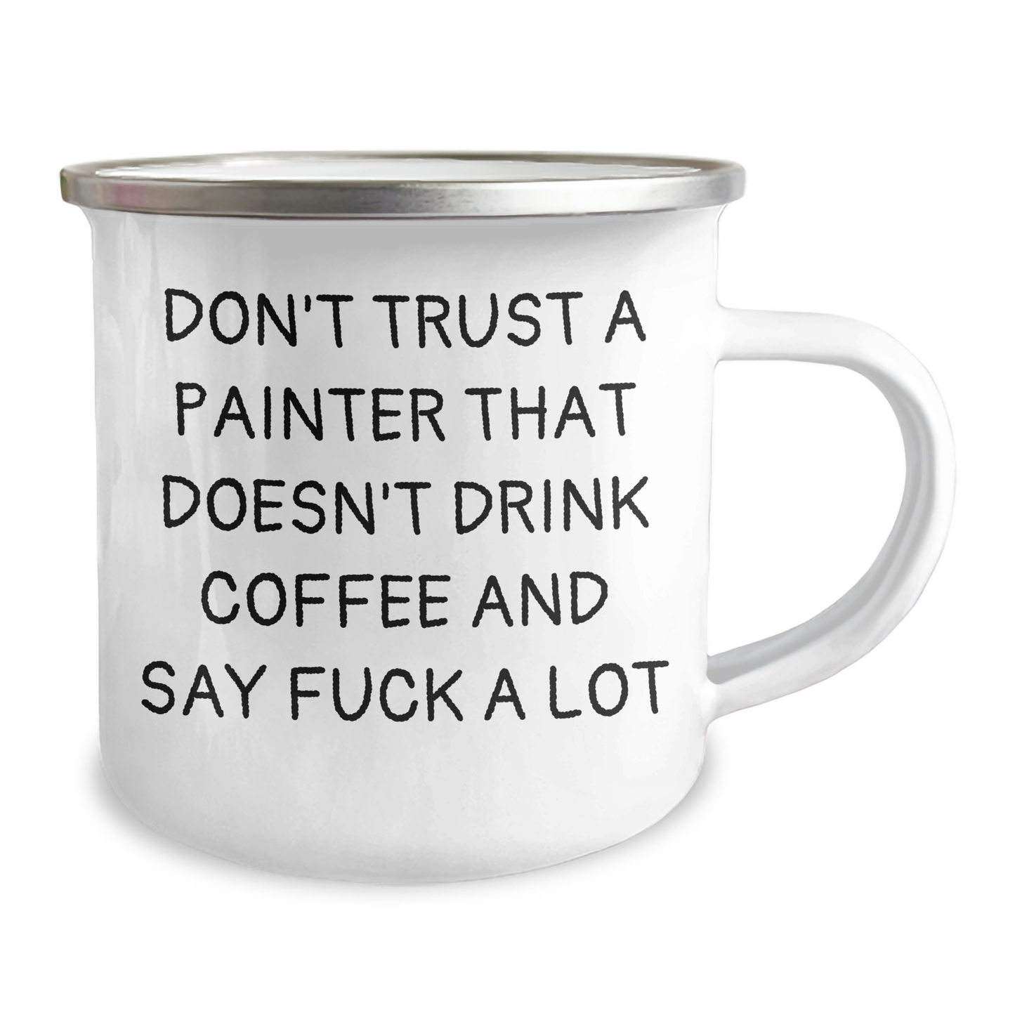Funny Painter Gifts from Men - 'Don't Trust A Painter That Doesn't Drink Coffee And Say F--k A Lot' Camping Mug for Father's Day - Image 2