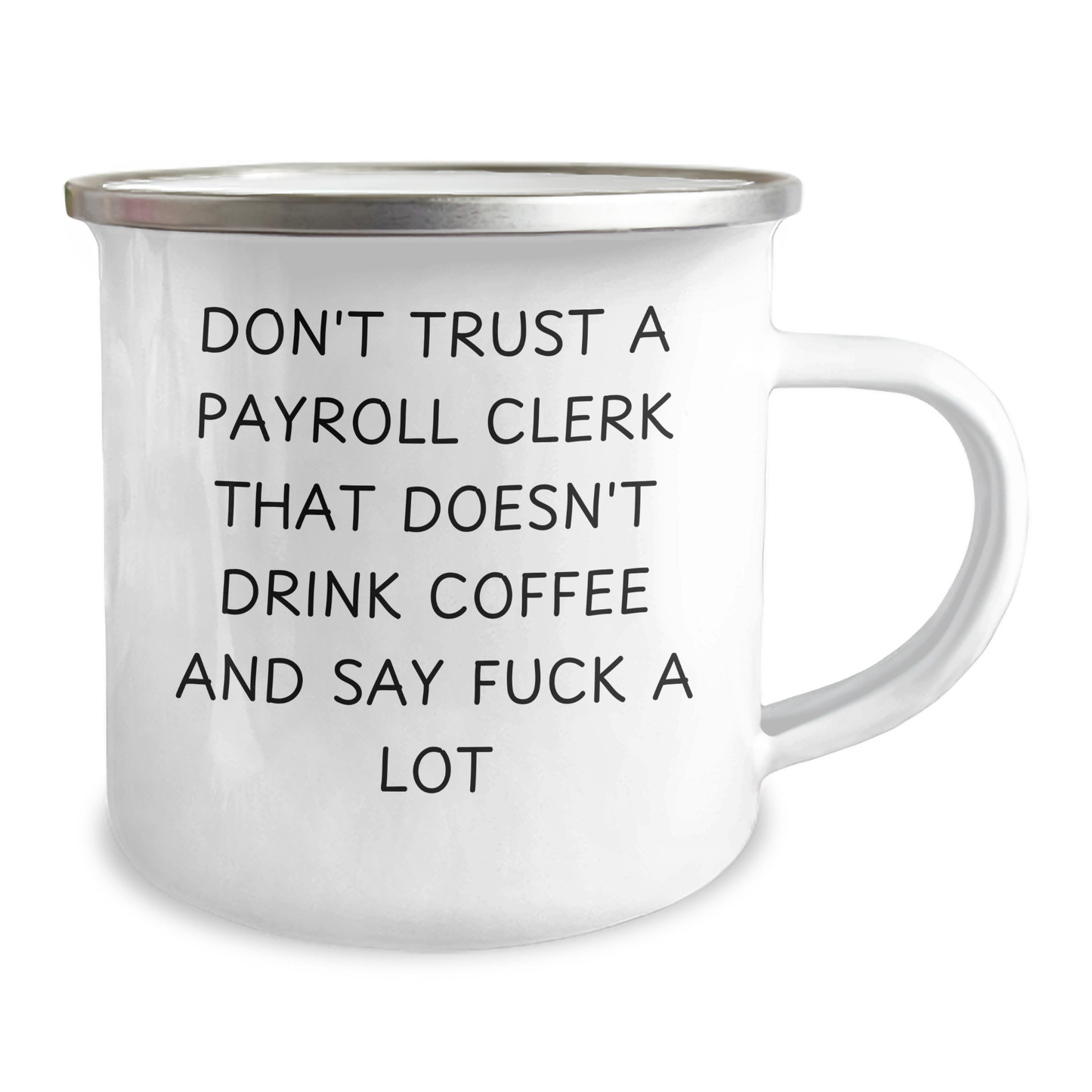 Funny Payroll Clerk Gifts, Camping Mug for Mom - 'Don't Trust... Say F--k A Lot' - Gifts from Mom to Payroll Clerk - Image 2