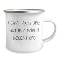 Load image into Gallery viewer, Funny CFO Gifts for Men, &#39;I Can&#39;t Fix Stupid But I&#39;m A Fairly Decent CFO&#39; Camping Mug for Father&#39;s Day, Gifts from Friends - Image 2
