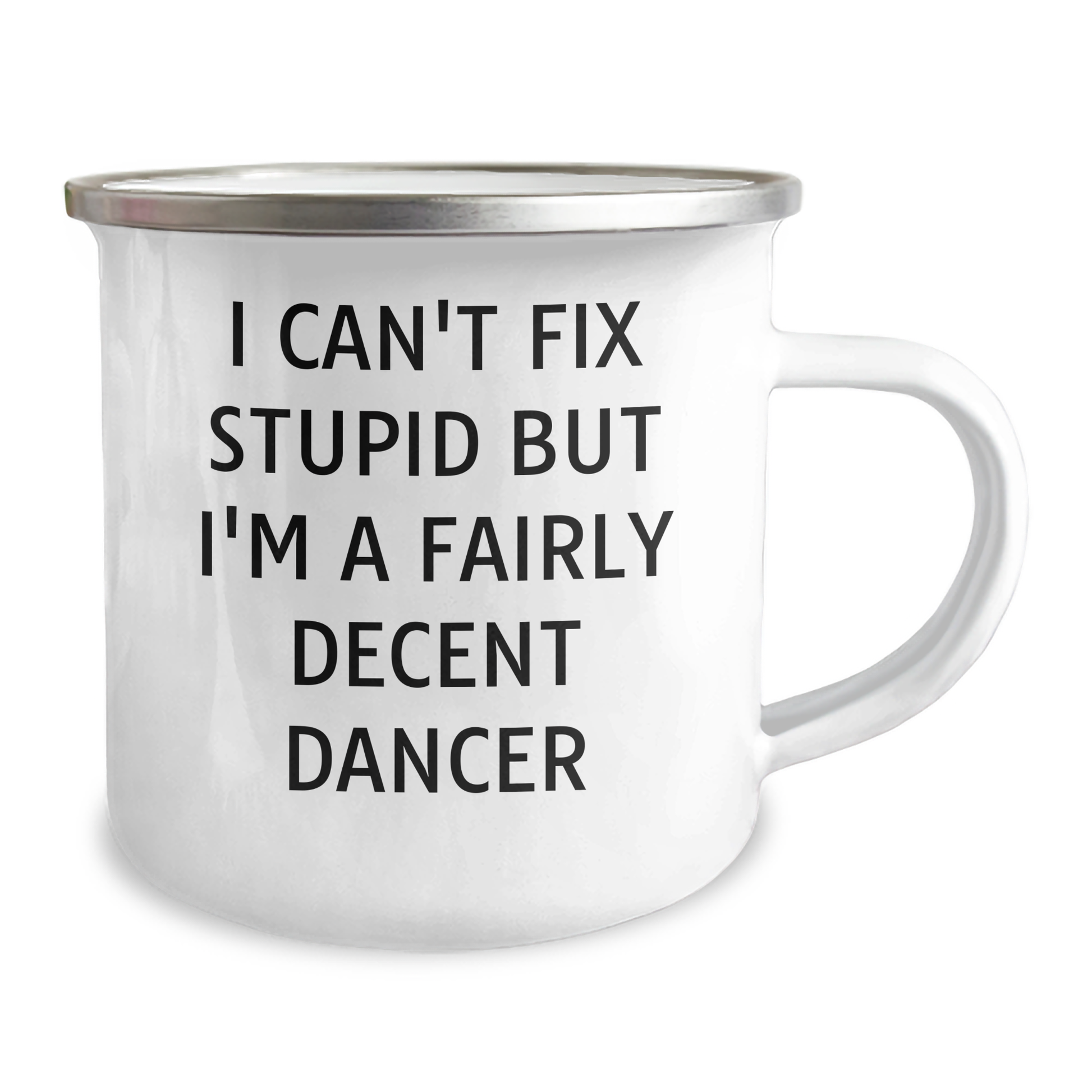 Funny Dancer Gifts from Friends for Mother's Day - I Can't Fix Stupid But I'm A Fairly Decent Dancer Camping Mug, 12 oz Stainless Steel with Enamel Finish - Image 2