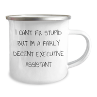 Load image into Gallery viewer, Funny Executive Assistant Gifts, &#39;I Can&#39;t Fix Stupid But I&#39;m A Fairly Decent&#39; Camping Mug for Men, Perfect for Father&#39;s Day, Gifts from Friends, Coworkers, Family, Gifts for Executive Assistant - Image 2

