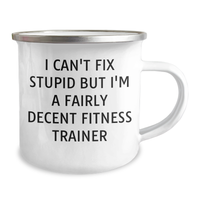 Load image into Gallery viewer, Funny Fitness Trainer Gifts for Men - &#39;I Can&#39;t Fix Stupid But I&#39;m A Fairly Decent Fitness Trainer&#39; Camping Mug, Gifts from Family for Father&#39;s Day - Image 2
