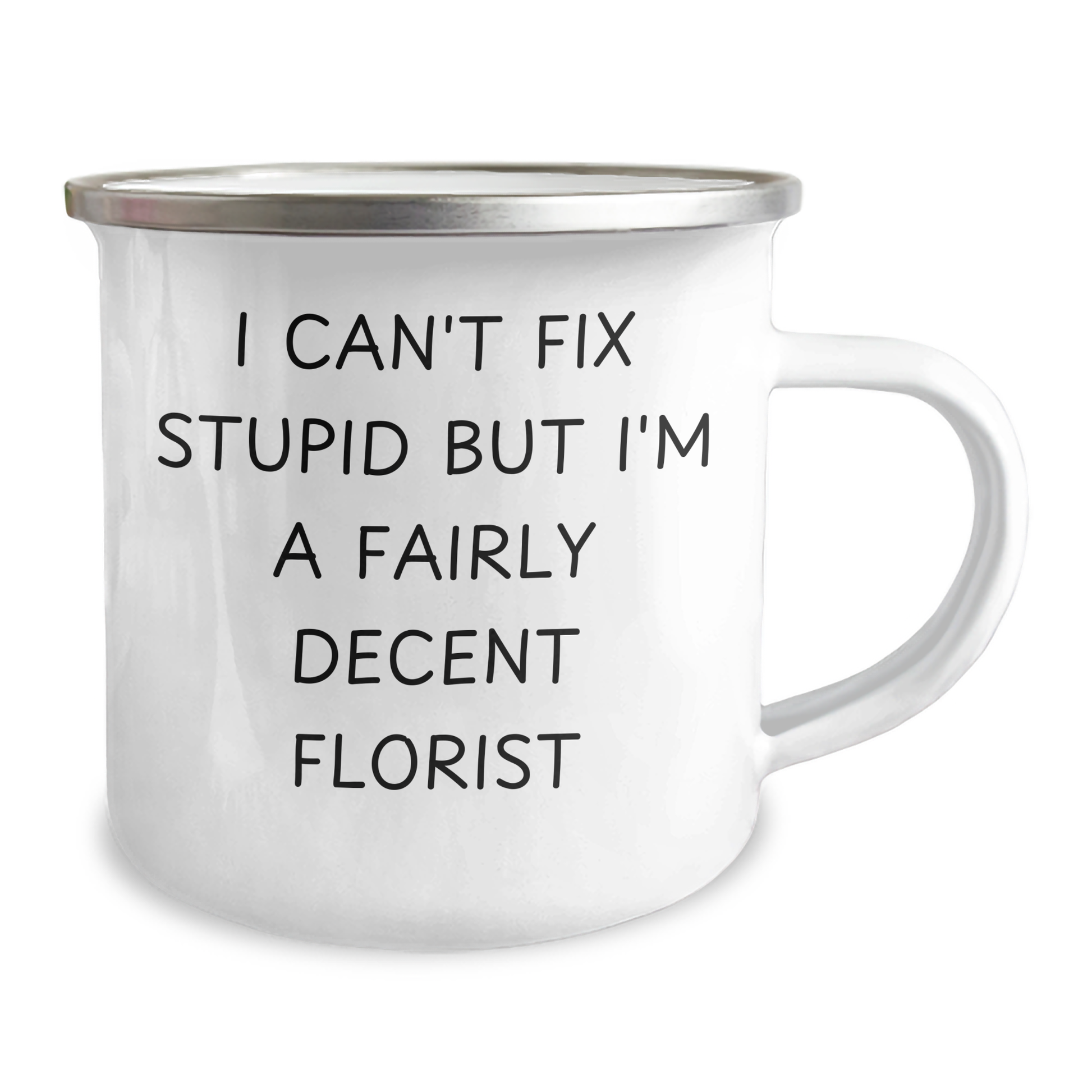 Funny Florist Gifts for Men - I Can't Fix Stupid But I'm A Fairly Decent Florist, Florist Camping Mug, Father's Day Unique Gifts from Men - Image 2