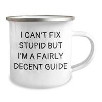 Load image into Gallery viewer, Funny Guide Camping Mug I Can&#39;t Fix Stupid But I&#39;m A Fairly Decent Guide Gifts from Family for Father&#39;s Day - Image 2
