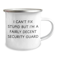 Load image into Gallery viewer, Funny Security Guard Gifts from Friends for Father&#39;s Day Unique Camping Mugs, I Can&#39;t Fix Stupid But I&#39;m A Fairly Decent Security Guard Quote - Image 2

