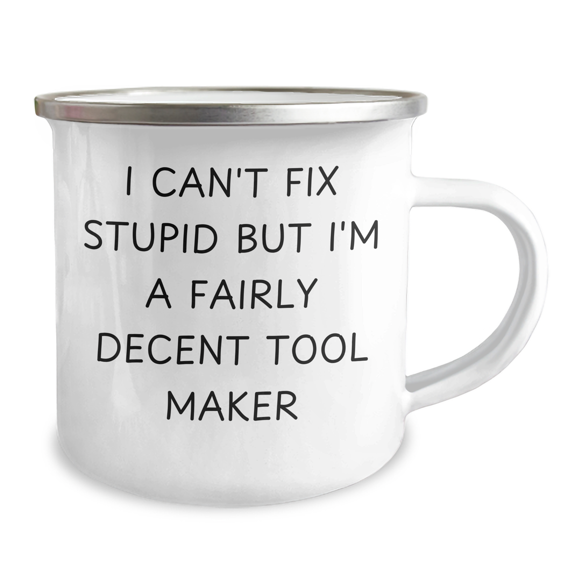 Funny Tool Maker Gifts, 'I Can't Fix Stupid But I'm A Fairly Decent Tool Maker' Camping Mug for Men, Unique Father's Day Unique Gifts from Family to Tool Maker - Image 2
