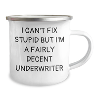 Load image into Gallery viewer, Funny Underwriter Gifts, I Can&#39;t Fix Stupid But I&#39;m A Fairly Decent Underwriter Camping Mug, Perfect for Mother&#39;s Day Unique Gifts from Men to Underwriters - Image 2

