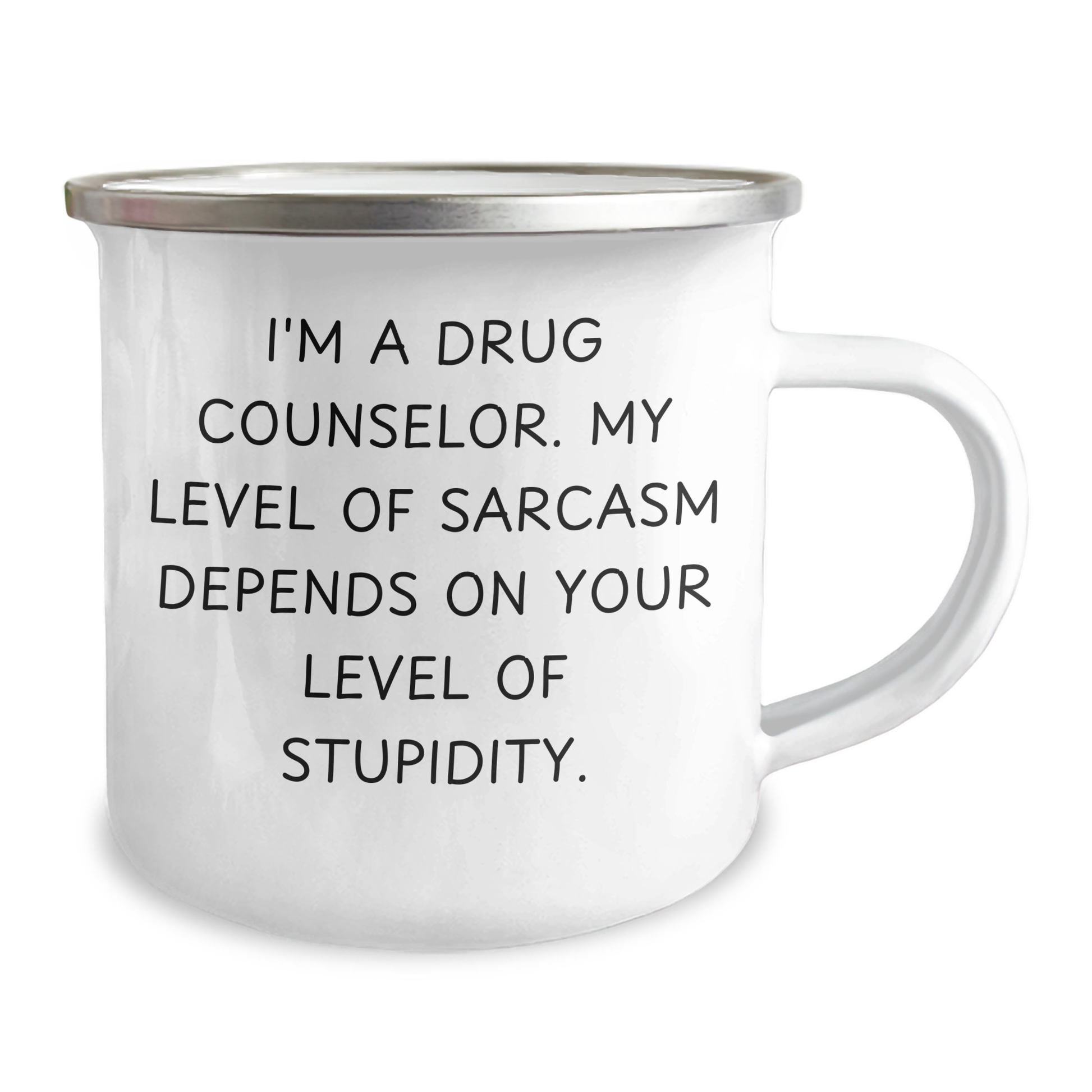 Gifts from Friends and Family - Funny Drug Counselor Camping Mug, I'm A Drug Counselor. My Level Of Sarcasm Depends On Your Level Of Stupidity., Ideal Gift for Mother's Day - Image 2