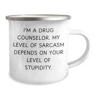 Load image into Gallery viewer, Gifts from Friends and Family - Funny Drug Counselor Camping Mug, I&#39;m A Drug Counselor. My Level Of Sarcasm Depends On Your Level Of Stupidity., Ideal Gift for Mother&#39;s Day - Image 2
