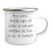 Load image into Gallery viewer, Sassy School Psychologist Gifts, Graduation Unique Gifts from Friends to School Psychologists, &#39;I&#39;m A School Psychologist. My Level Of Sarcasm Depends On Your Level Of Stupidity.&#39; Funny Camping Mug - Image 2
