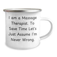 Load image into Gallery viewer, Massage Therapist Gifts from Family - Funny Quote &#39;I Am A Massage Therapist. To Save Time Let&#39;s Just Assume I&#39;m Never Wrong.&#39; Mother&#39;s Day Unique Gifts for Massage Therapist - Image 2
