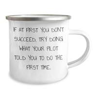 Load image into Gallery viewer, Pilot Gifts from Men to Pilot Lovers, Funny Camping Mug for Father&#39;s Day, &#39;If At First You Don&#39;t Succeed, Try Doing What Your Pilot Told You To Do The First Time.&#39; - Image 2
