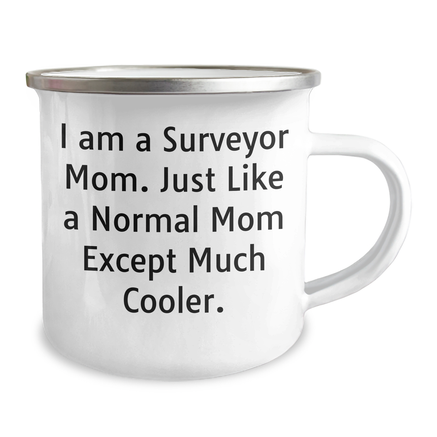 Funny Surveyor Mom Gifts - Camping Mug for Dad Surveyor - 'I Am A Surveyor Mom. Just Like A Normal Mom Except Much Cooler.' Father's Day Unique Gifts from Family - Image 2