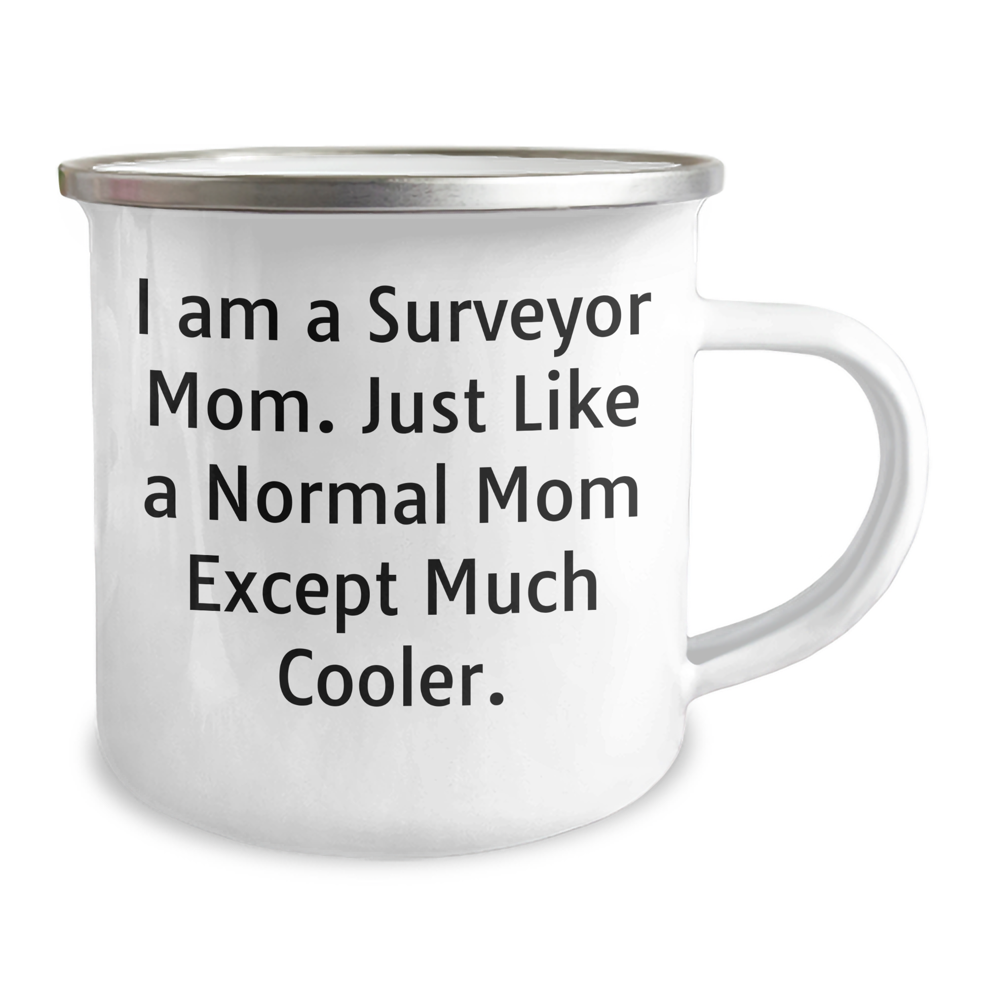 Funny Surveyor Mom Gifts - Camping Mug for Dad Surveyor - 'I Am A Surveyor Mom. Just Like A Normal Mom Except Much Cooler.' Father's Day Unique Gifts from Family - Image 2