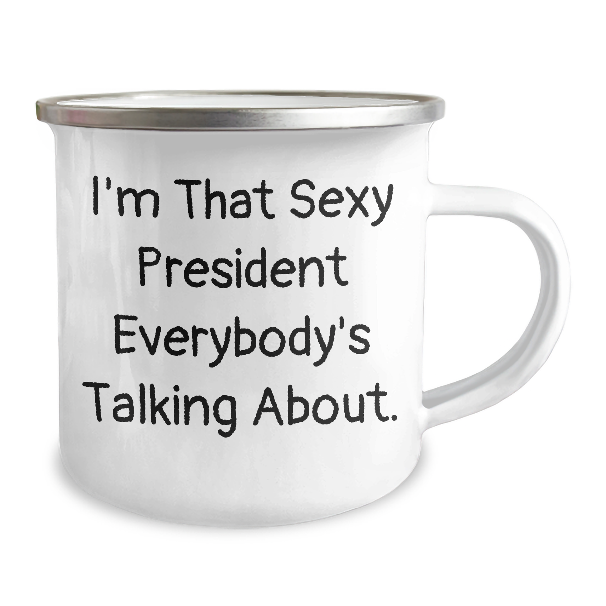 Funny President Gifts for Mother's Day - I'm That Sexy President Everybody's Talking About. Camping Mug, Gifts from Men to President, Unique Mom's Day Gifts - Image 2