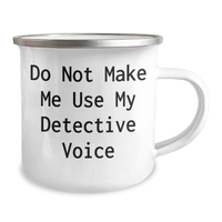 Load image into Gallery viewer, Gifts from Men, Funny Detective Camping Mug, Do Not Make Me Use My Detective Voice - Mother&#39;s Day Unique Gifts - Image 2

