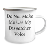 Load image into Gallery viewer, Funny Dispatcher Gifts, Do Not Make Me Use My Dispatcher Voice Camping Mug for Mother's Day, Gifts from Men to Dispatcher - Image 2
