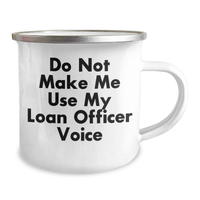 Load image into Gallery viewer, Gifts from Friends for Loan Officer, Funny Camping Mug - 'Do Not Make Me Use My Loan Officer Voice' - Unique Mother's Day Unique Gift for Women or Men - Image 2
