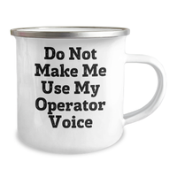 Load image into Gallery viewer, Operator Gifts from Friends - Camping Mug for Mother&#39;s Day - Funny Quote: &#39;Do Not Make Me Use My Operator Voice&#39; - 12 oz Stainless Steel with Enamel Finish - Image 2
