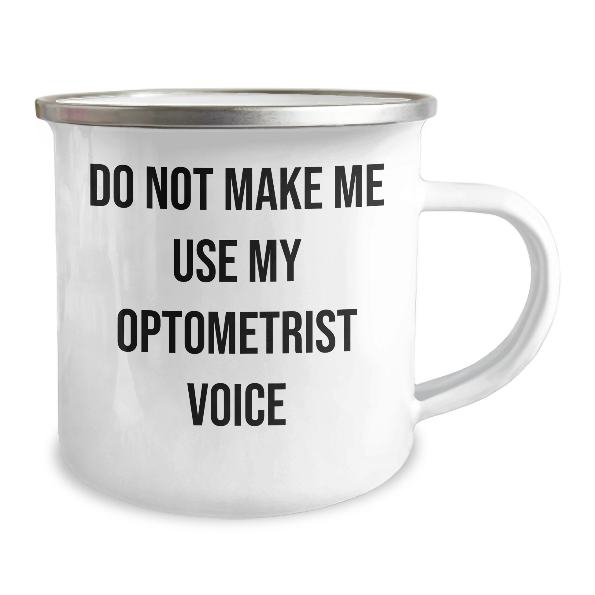 Gifts from Men to Optometrists - Do Not Make Me Use My Optometrist Voice - Mother's Day Camping Mug, Stainless Steel with Enamel Finish - Funny Quote - Image 2