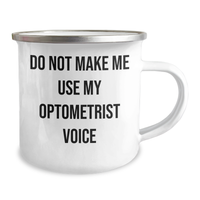 Load image into Gallery viewer, Gifts from Men to Optometrists - Do Not Make Me Use My Optometrist Voice - Mother&#39;s Day Camping Mug, Stainless Steel with Enamel Finish - Funny Quote - Image 2
