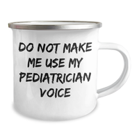 Load image into Gallery viewer, Camping Mug for Pediatrician with Funny Quote, Gifts from Friends, Gifts for Pediatrician, Do Not Make Me Use My Pediatrician Voice - Image 2
