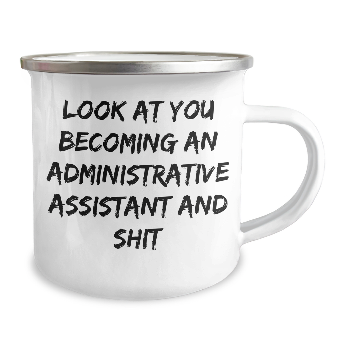 Funny Administrative Assistant Gift for Mom - Camping Mug, 'Look At You Becoming An Administrative Assistant And Shit' Quote, Gifts from Family to Administrative Assistant - Image 2