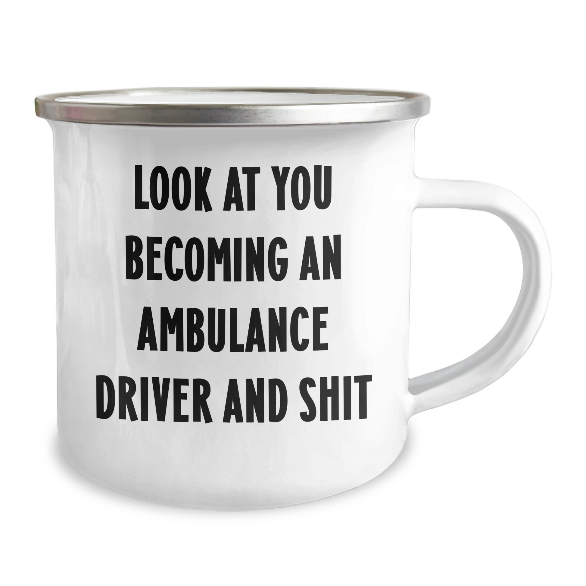 Funny Ambulance Driver Gifts for Mom's Special Day, Look At You Becoming An Ambulance Driver And Shit, Camping Mug from Friends - Image 2