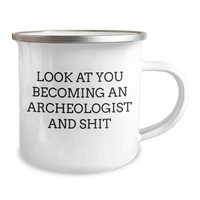 Load image into Gallery viewer, Funny Archeologist Gifts for Him - &#39;Look At You Becoming An Archeologist And Shit&#39; Camping Mug from Family - Image 2
