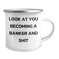 Load image into Gallery viewer, Funny Banker Gifts from Men to Banker Friends - Camping Mug for Father&#39;s Day - &#39;Look At You Becoming A Banker And Shit&#39; Quote - Image 2
