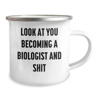 Load image into Gallery viewer, Funny Biologist Gifts, Mother&#39;s Day Unique Gifts from Men to Biologist Friends and Family - &#39;Look At You Becoming A Biologist And Shit&#39; Camping Mug - Image 2
