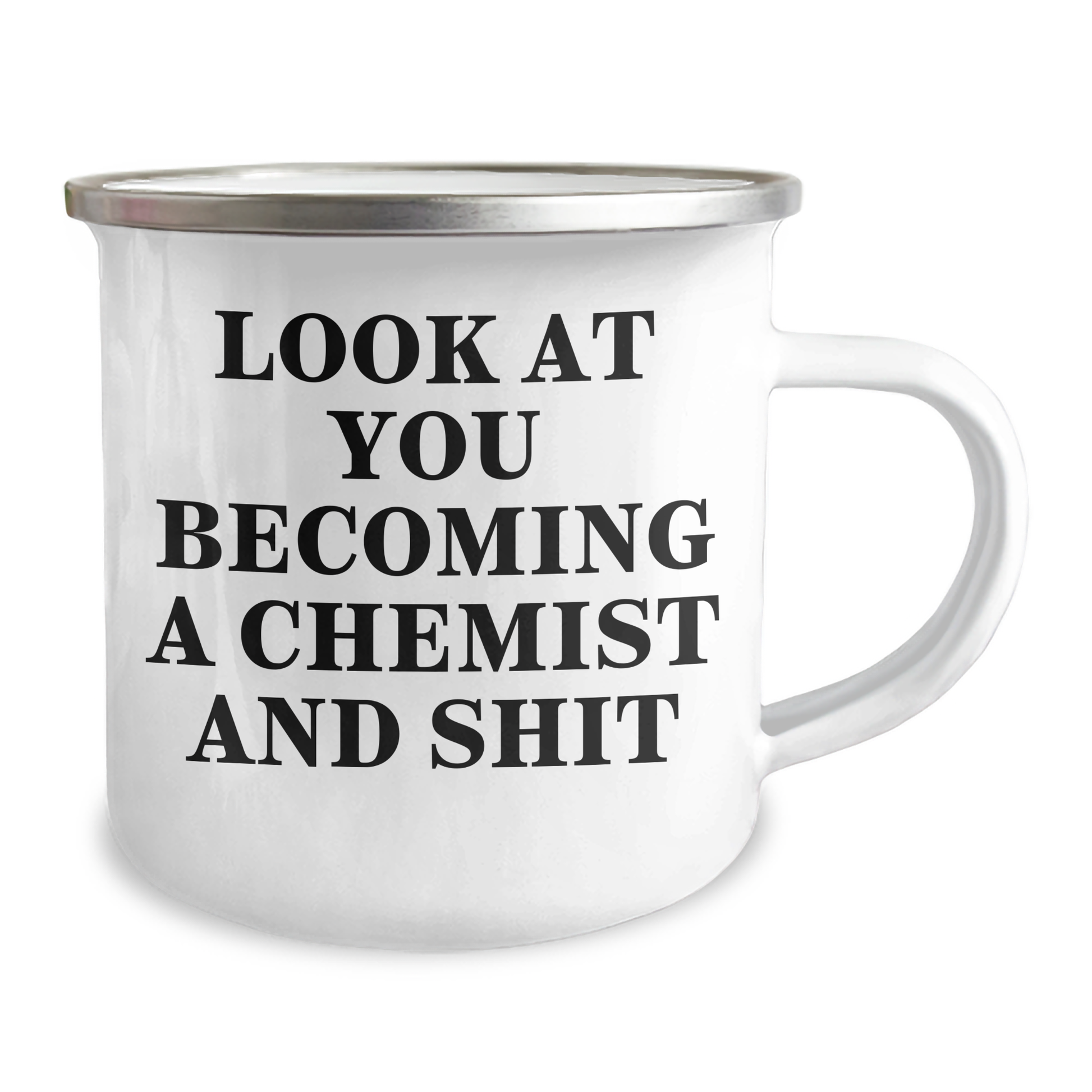 Funny Chemist Gifts from Friends and Family - Look At You Becoming A Chemist And Shit, 12 oz Camping Mug for Graduation - Image 2