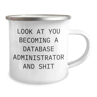 Load image into Gallery viewer, Funny Database Administrator Gifts for Men or Women, Camping Mug for Graduation &#39;Look At You Becoming A Database Administrator And Shit&#39; from Friends to Coworkers or Family - Image 2
