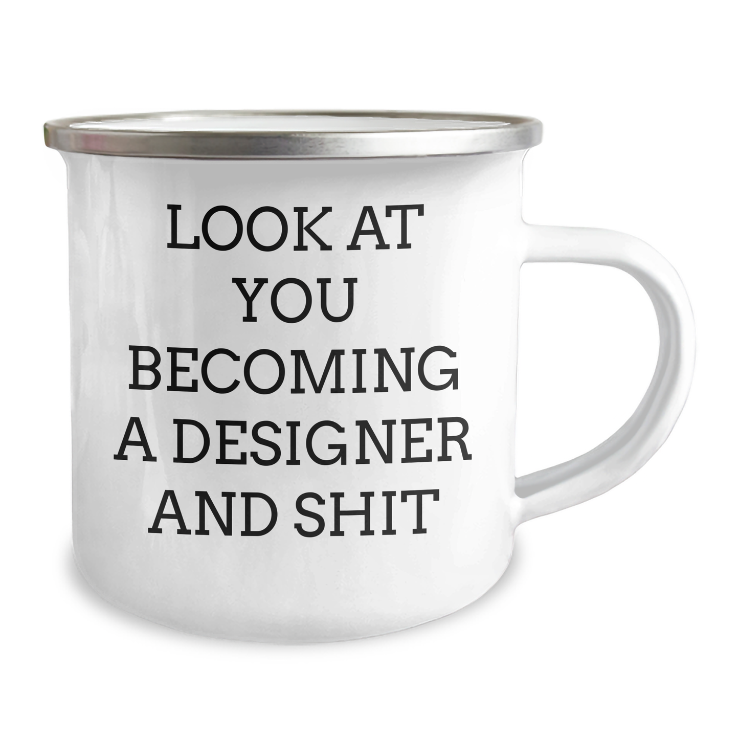Funny Designer Gifts for Him Her Friends, Camping Mug with Inspirational Quote - Look At You Becoming A Designer And Shit, Gifts from Family to Graduation Unique Gifts - Image 2