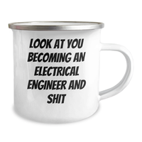 Load image into Gallery viewer, Gifts from Friends for Electrical Engineer Graduation, Funny &#39;Look At You Becoming An Electrical Engineer And Shit&#39; Quote on Camping Mug, 12 oz Stainless Steel with Enamel Finish - Image 2
