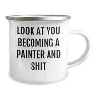 Load image into Gallery viewer, Funny Painter Gifts from Friends for Mother&#39;s Day, &#39;Look At You Becoming A Painter And Shit&#39; Quote, Camping Mug for Painter Enthusiasts, Unique and Humorous Painter Gifts, Gifts for Mother&#39;s Day - Image 2
