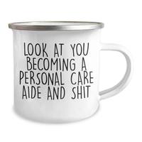 Load image into Gallery viewer, Funny Personal Care Aide Gifts, Camping Mug for Graduation, &#39;Look At You Becoming A Personal Care Aide And Shit&#39;, Gifts from Friends, Gifts for Personal Care Aide - Image 2
