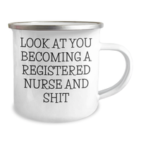 Load image into Gallery viewer, Funny Registered Nurse Gifts for Graduation, Camping Mug with Inspirational Quote &#39;Look At You Becoming A Registered Nurse And Shit&#39; from Friends and Family - Image 2
