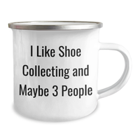 Load image into Gallery viewer, Funny Shoe Collecting Gifts for Friends and Family - &#39;I Like Shoe Collecting And Maybe 3 People&#39; Enamel Camping Mug, 12 oz - Image 2

