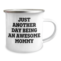 Load image into Gallery viewer, Funny Mommy Gifts from Family - Camping Mug for Mom&#39;s Graduation Day - &#39;Just Another Day Being An Awesome Mommy&#39; - 12 oz Stainless Steel with Enamel Finish - Image 2
