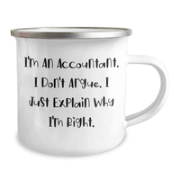Load image into Gallery viewer, Funny Accountant Gift, &#39;I&#39;m An Accountant. I Don&#39;t Argue. I Just Explain Why I&#39;m Right.&#39; Camping Mug for Men, Unique Father&#39;s Day Unique Gifts from Friends, Coworkers, or Family - Image 2
