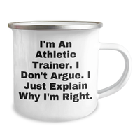Load image into Gallery viewer, Funny Athletic Trainer Gifts from Men to Friends - &#39;I&#39;m An Athletic Trainer. I Don&#39;t Argue. I Just Explain Why I&#39;m Right.&#39; Graduation Unique Gifts for Athletic Trainer - Image 2
