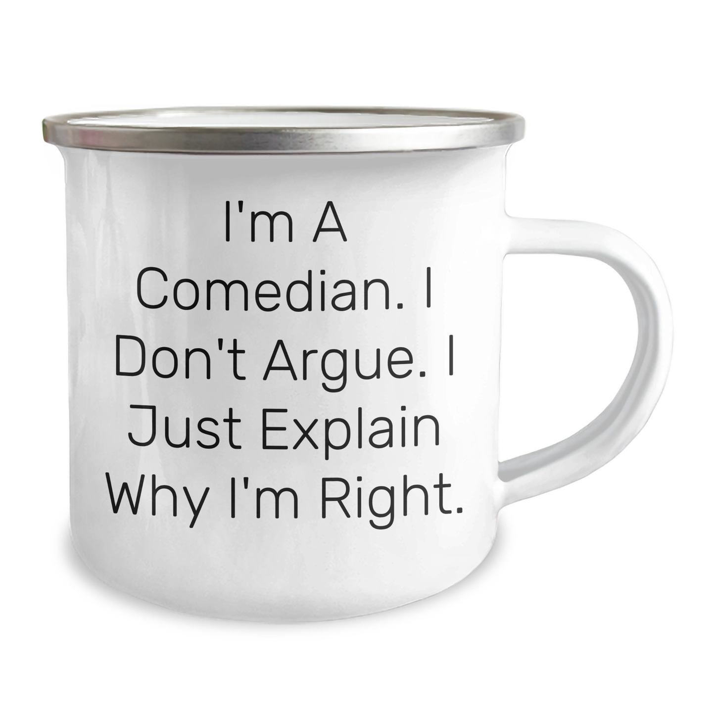 Comedian Funny Gifts from Friends for Graduation Unique Camping Mugs, 'I'm A Comedian, I Don't Argue, I Just Explain Why I'm Right', 12 oz Stainless Steel with Enamel Finish - Image 2