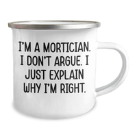 Load image into Gallery viewer, Mortician Humor Graduation Gifts from Friends, Unique Camping Mug for Mortician Men, &#39;I&#39;m A Mortician. I Don&#39;t Argue. I Just Explain Why I&#39;m Right.&#39; Funny Quote - Image 2
