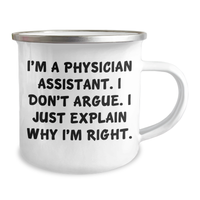 Load image into Gallery viewer, Funny Physician Assistant Gifts from Family for Men, &#39;I Don&#39;t Argue. I Just Explain Why I&#39;m Right.&#39; Camping Mug, Graduation Unique Gifts - Image 2
