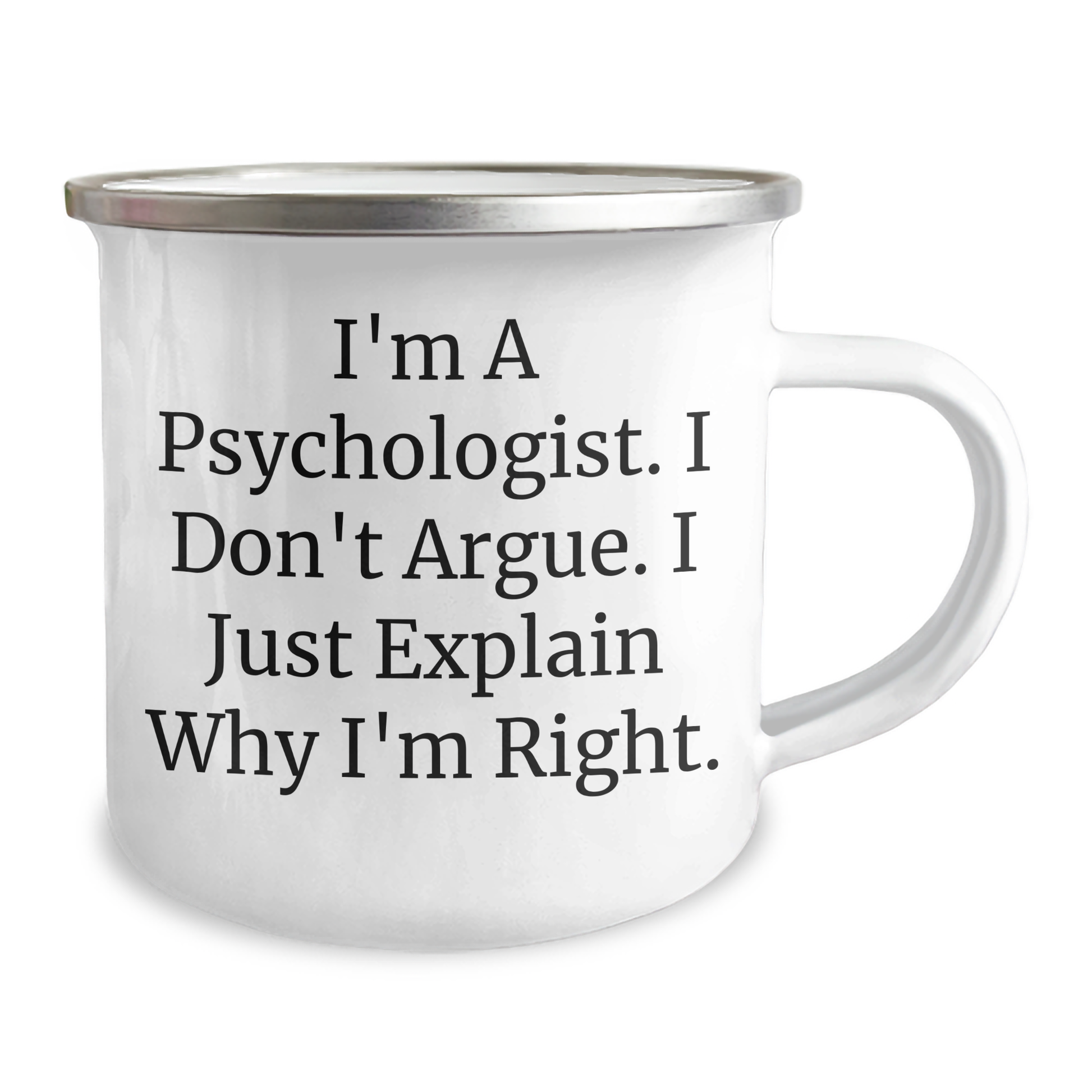 Psychologist Gifts from Friends, Unique Camping Mug for Graduation, I'm Right Quote, Funny Psychologist Humor - Image 2